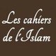 La rédaction des Cahiers de l'Islam La rédaction des Cahiers de l'Islam