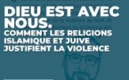 Comment se construisent les discours de mort et au nom de Dieu dans l'islam et le judaïsme?