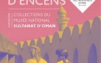 Voyage en terre d’encens. Musée des Beaux-Arts de Lyon  – SULTANAT D’OMAN