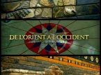 De l'Orient à l'Occident (Documentaire Arte)