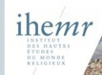 IHEMR (Institut des Hautes Etudes du Monde Religieux)