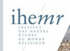 IHEMR (Institut des Hautes Etudes du Monde Religieux) IHEMR (Institut des Hautes Etudes du Monde Religieux)