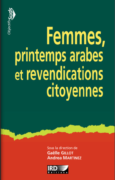 Femmes, printemps arabes et revendications citoyennes (Gaëlle Gillot, Andrea Martinez) Femmes, printemps arabes et revendications citoyennes (Gaëlle Gillot, Andrea Martinez)