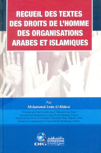Recueil des textes des droits de l’homme des Organisations arabes et islamiques