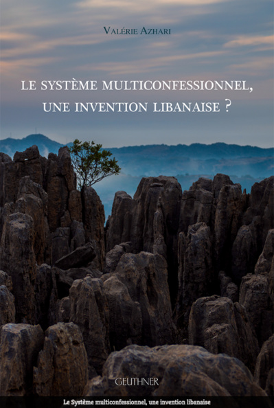 Le Système multiconfessionnel, une invention libanaise ? Le Système multiconfessionnel, une invention libanaise ?