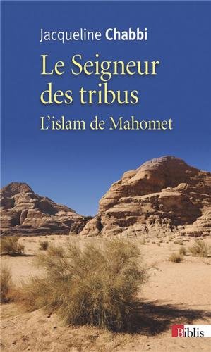 Le Seigneur des tribus. L'Islam de Mahomet de Jacqueline Chabbi