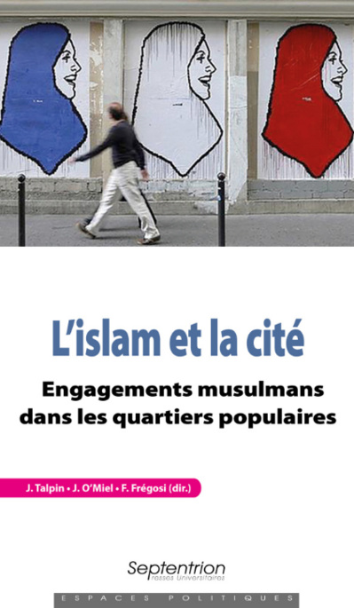 L'islam et la cité Engagements musulmans dans les quartiers populaires (Collectif) L'islam et la cité Engagements musulmans dans les quartiers populaires (Collectif)