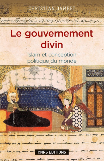Le gouvernement divin. Islam et conception politique du monde : théologie de Mulla Sadra.