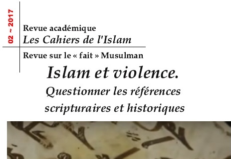 Islam et violence : Questionner les références scripturaires et historiques Islam et violence : Questionner les références scripturaires et historiques
