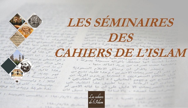 Les Séminaires des Cahiers de l’islam (Vidéo)