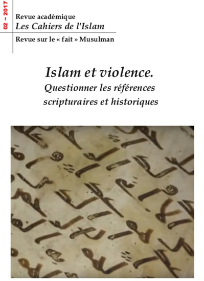 Revue académique les Cahiers de l'Islam, N°2-2017 : Islam et violence Revue académique les Cahiers de l'Islam, N°2-2017 : Islam et violence