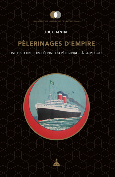 PÈLERINAGES D'EMPIRE une histoire européenne du pèlerinage à la Mecque PÈLERINAGES D'EMPIRE une histoire européenne du pèlerinage à la Mecque
