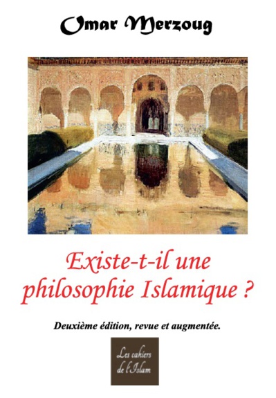 Existe-t'il une philosophie Islamique ? (Seconde édition, revue et augmentée) Avant propos. Existe-t'il une philosophie Islamique ? (Seconde édition, revue et augmentée) Avant propos.