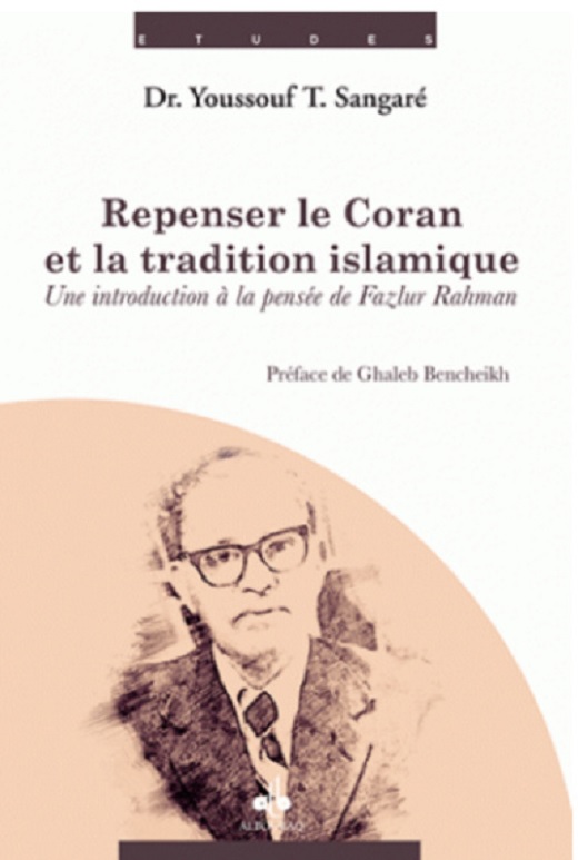 Repenser le Coran et la tradition islamique. Une introduction à la pensée de Fazlur Rahman