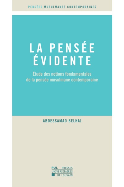 La pensée évidente. Étude des notions fondamentales de la pensée musulmane contemporaine La pensée évidente. Étude des notions fondamentales de la pensée musulmane contemporaine