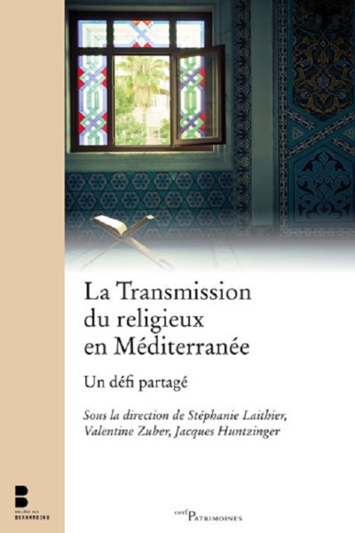 La transmission du religieux en Méditerranée, un défi partagé La transmission du religieux en Méditerranée, un défi partagé