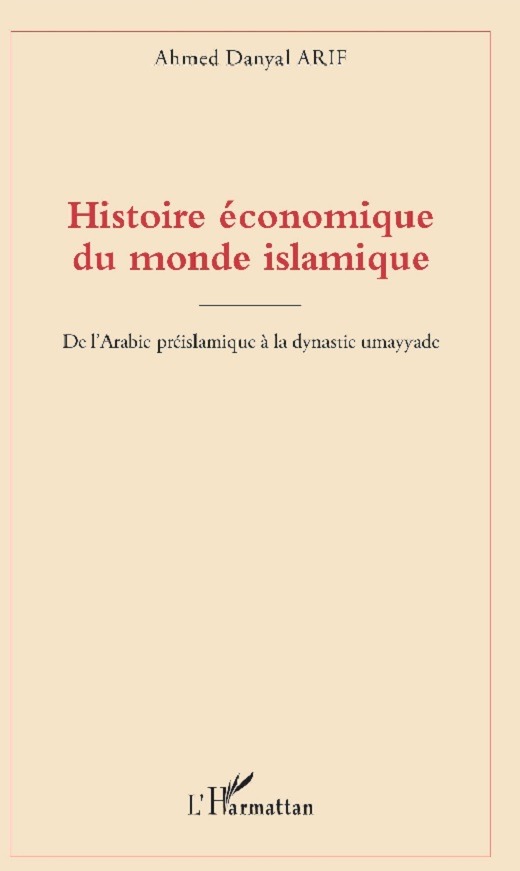Histoire économique du monde islamique : De l'Arabie préislamique à la dynastie umayyade Histoire économique du monde islamique : De l'Arabie préislamique à la dynastie umayyade