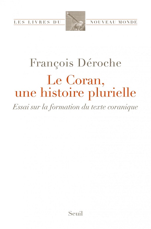 François Déroche : Histoire de la collecte du Coran François Déroche : Histoire de la collecte du Coran