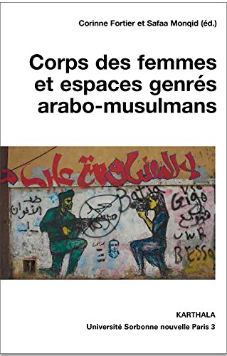 Corps des femmes et espaces genrés arabo-musulmans, Fortier Corinne et Monqid Safaa (éd.)