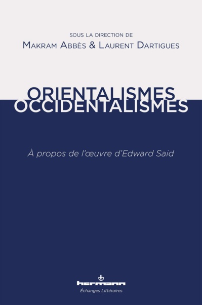 Orientalismes/Occidentalismes. À propos de l’œuvre d’Edward Said Orientalismes/Occidentalismes. À propos de l’œuvre d’Edward Said
