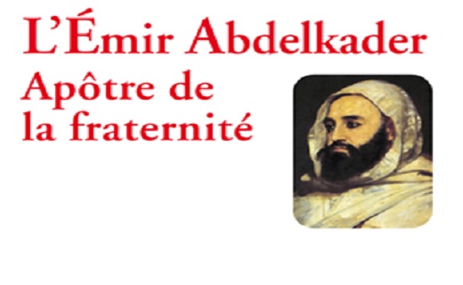 L’Émir Abdelkader : apôtre de la fraternité.