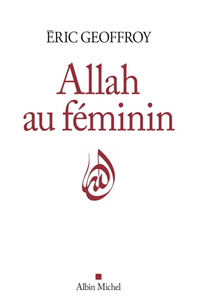 Éric Geoffroy, Allah au féminin (Albin Michel)