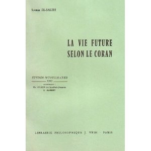 Couverture de l'ouvrage d' EL-SALEH Soubhi, La vie future selon le Coran. Paris, Vrin, 1986 Couverture de l'ouvrage d' EL-SALEH Soubhi, La vie future selon le Coran. Paris, Vrin, 1986