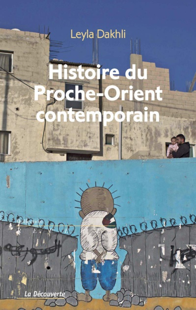 DAKHLI Leyla, Histoire du Proche-Orient contemporain. DAKHLI Leyla, Histoire du Proche-Orient contemporain.