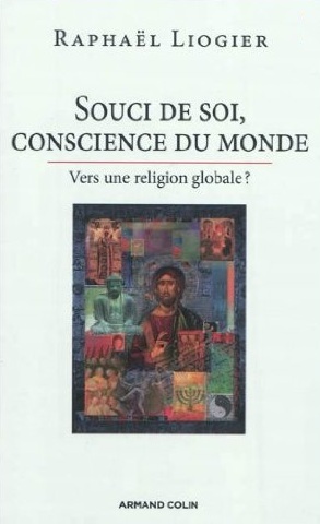 Raphaël Liogier, Souci de soi, conscience du monde. Vers une religion globale ?