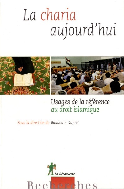 La charia aujourd'hui. Usages de la référence au droit islamique La charia aujourd'hui. Usages de la référence au droit islamique