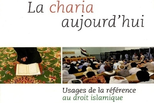 La charia aujourd'hui. Usages de la référence au droit islamique La charia aujourd'hui. Usages de la référence au droit islamique