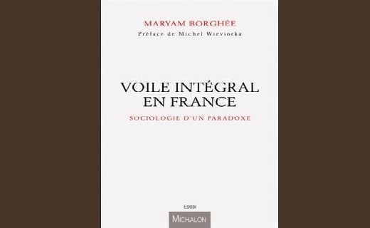 France: ces musulmanes qui adoptent le voile intégral - un livre de Maryam Borghée sur le niqâb France: ces musulmanes qui adoptent le voile intégral - un livre de Maryam Borghée sur le niqâb