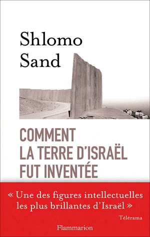 Comment la terre d'Israël fut inventée: De la Terre sainte à la mère patrie. Shlomo Sand Comment la terre d'Israël fut inventée: De la Terre sainte à la mère patrie. Shlomo Sand