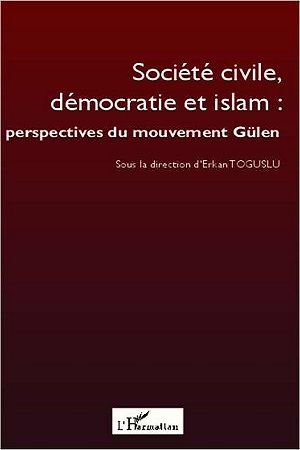 Société civile, démocratie et islam : perspectives du mouvement gülen (Erkan Toguslu (dir.))