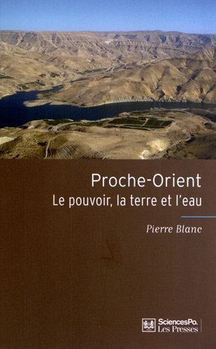 Proche-Orient : Le pouvoir, la terre et l’eau de Pierre Blanc
