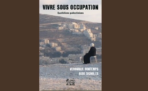 Vivre sous occupation. Quotidiens palestiniens de Véronique Bontemps et Aude Signoles Vivre sous occupation. Quotidiens palestiniens de Véronique Bontemps et Aude Signoles