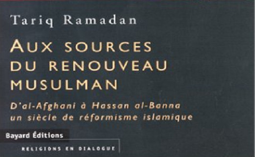 Tariq Ramadan, Aux sources du renouveau musulman. D'Al-Afghani à Hassan al-Banna, un siècle de réformisme islamique Tariq Ramadan, Aux sources du renouveau musulman. D'Al-Afghani à Hassan al-Banna, un siècle de réformisme islamique