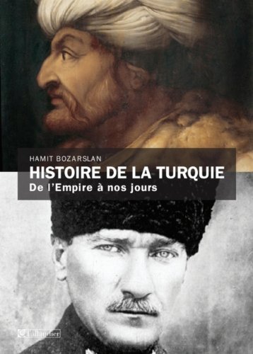 Hamit Bozarslan, Histoire de la Turquie ; de l'Empire à nos jours.