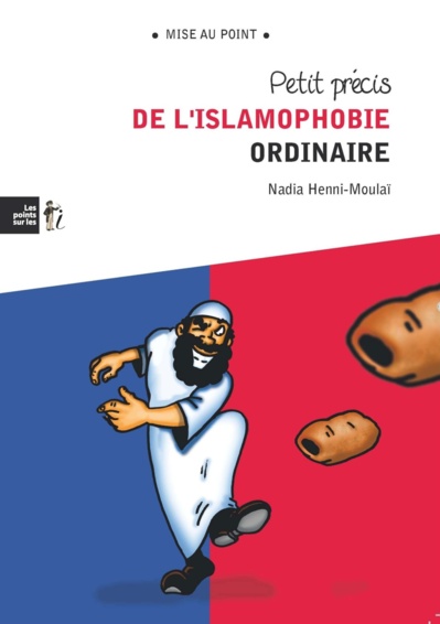 Petit précis de l'Islamophobie ordinaire (Nadia Henni-Moulaï)