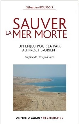 Sauver la mer Morte: Un enjeu pour la paix au Proche-Orient  de Sébastien Boussois Sauver la mer Morte: Un enjeu pour la paix au Proche-Orient  de Sébastien Boussois