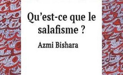 Qu'est ce que le salafisme ? Azmi Bishara
