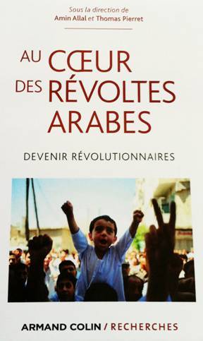 Au cœur des révoltes arabes. Devenir révolutionnaires