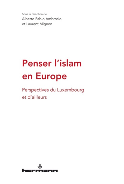 Penser l'islam en Europe Perspectives du Luxembourg et d ailleurs