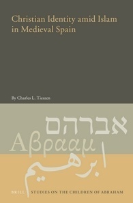 Christian Identity amid Islam in Medieval Spain (C.L.TIESZEN) Christian Identity amid Islam in Medieval Spain (C.L.TIESZEN)