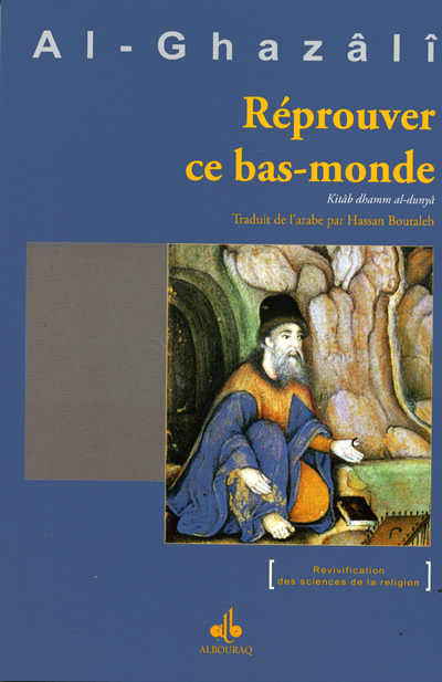 Réprouver ce bas-monde (AL-GHAZALI Abou Hamid)