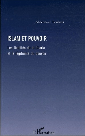 Islam et pouvoir  : Les finalités de la Charia et la légitimité du pouvoir