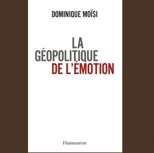 Géopolitique de l'émotion Géopolitique de l'émotion