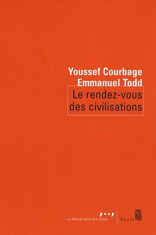 Youssef Courbage, Emmanuel Todd, Le rendez-vous des civilisations Youssef Courbage, Emmanuel Todd, Le rendez-vous des civilisations