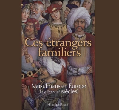Ces étrangers familiers. Musulmans en Europe (XVIe-XVIIIe siècles)