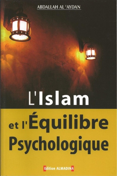 L’Islam et l’équilibre psychologique. L’Islam et l’équilibre psychologique.